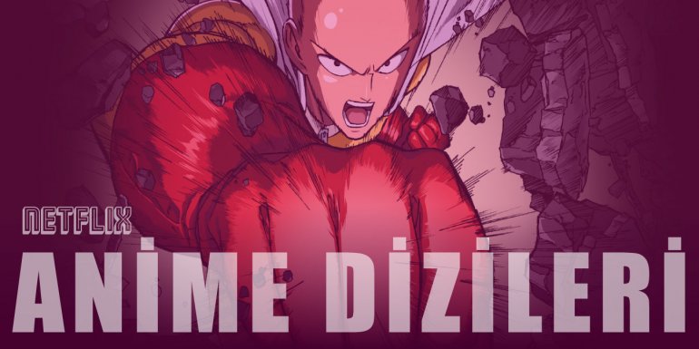 Netflix Anime Dizileri 2024 - Yüksek Puanlı 24 Anime Önerisi