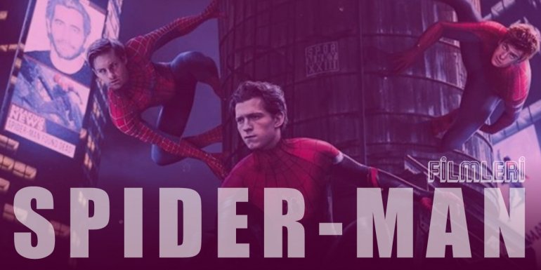 Örümcek Adam Filmleri 2022 - Spider-Man Serisi İzleme Sırası