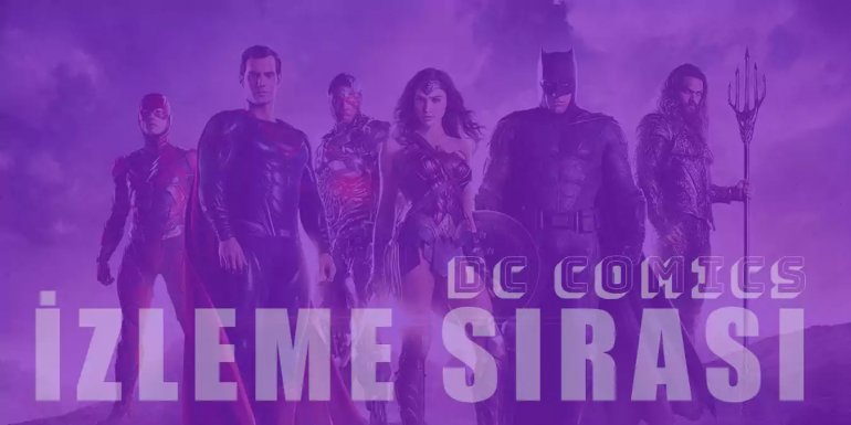DC Filmleri İzleme Sırası - En İyi 11 DC Filmi Önerisi 2022
