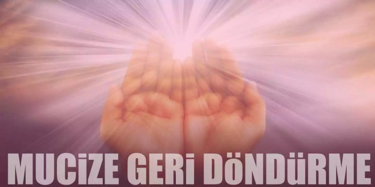 Mucize Geri Döndürme Duası | Çevirgel Duası Türkçe Anlamı