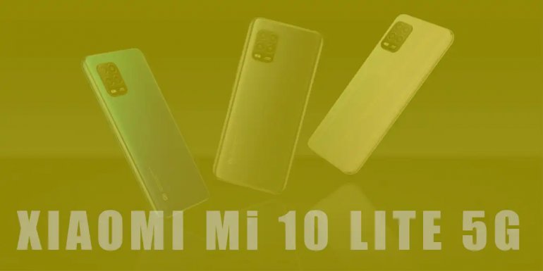 Xiaomi Mi 10 Lite 5G Fiyatı, Özellikleri ve Detaylı İnceleme