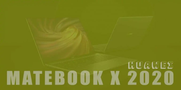HUAWEI MateBook X 2020 Teknik Özellikleri ve Fiyatı