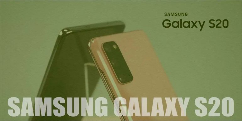 Samsung Galaxy S20 Özellikleri ve Fiyatı | Genel Bakış