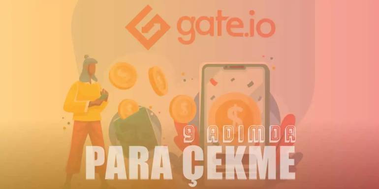 9 Adımda Gate.io Para Çekme Nasıl Yapılır?