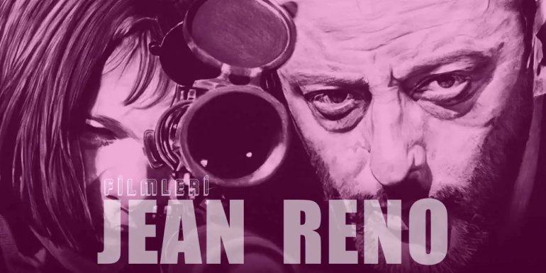Fransız Aktör Jean Reno’un İzlenmesi Gereken En İyi 15 Filmi