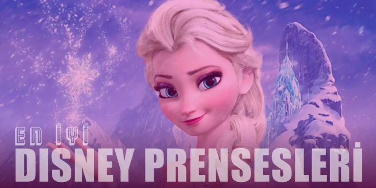 En İyi 10 Disney Prensesi | İsimleri ve Özellikleri