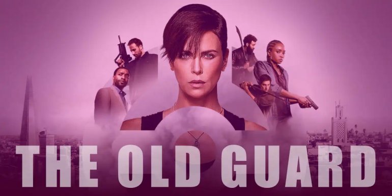 Netflix Yapımı The Old Guard Hakkında Bilinmesi Gerekenler