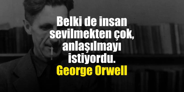 George Orwell Sözleri | George Orwell Kitaplarından Sözler