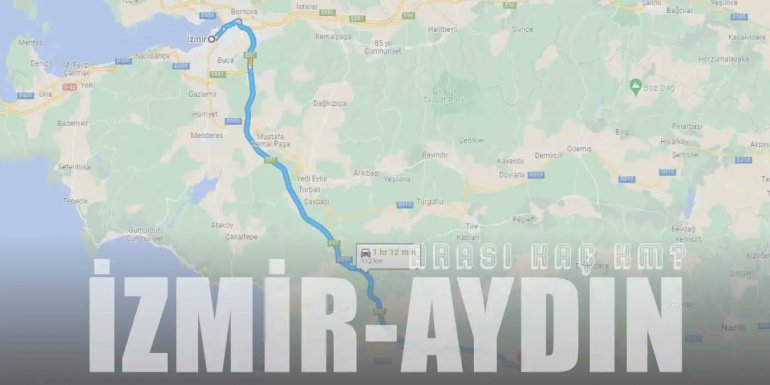İzmir Aydın Arası Kaç Km ve Kaç Saat? | Yol Tarifi
