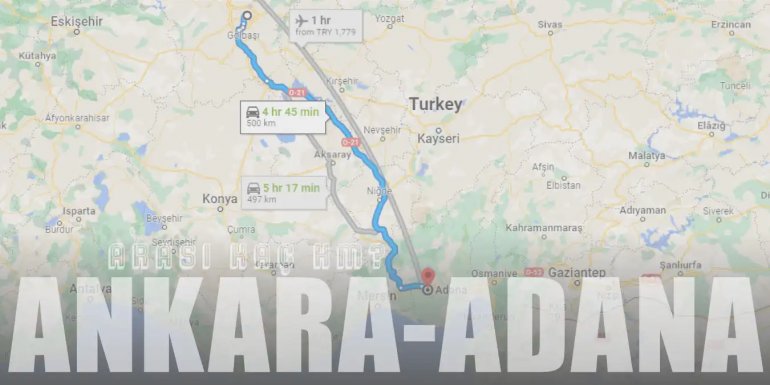 Ankara Adana Arası Kaç Km ve Kaç Saat? | Yol Tarifi