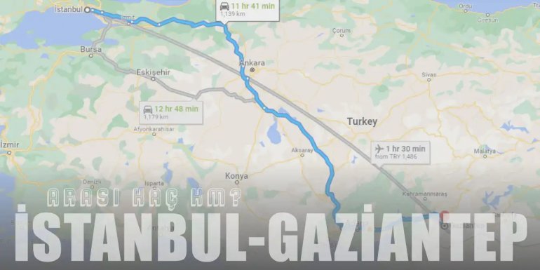 İstanbul Gaziantep Arası Kaç Km ve Kaç Saat? | Yol Tarifi