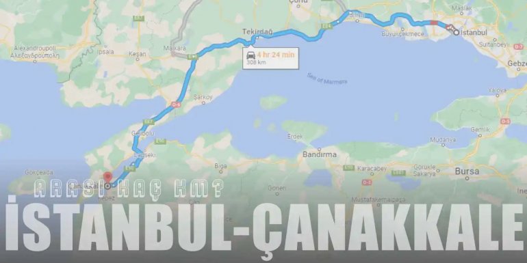 İstanbul Çanakkale Arası Kaç Km ve Kaç Saat? | Yol Tarifi
