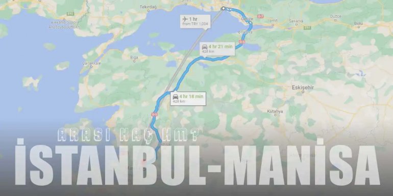 İstanbul Manisa Arası Kaç Km ve Kaç Saat? | Yol Tarifi