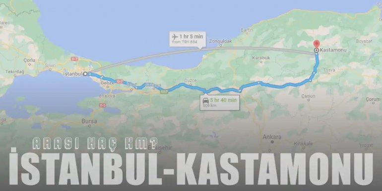 İstanbul Kastamonu Arası Kaç Km ve Kaç Saat? | Yol Tarifi