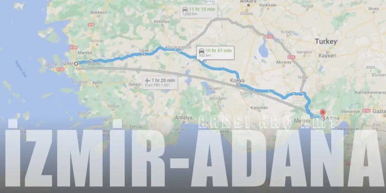 İzmir Adana Arası Kaç Km ve Kaç Saat? | Yol Tarifi