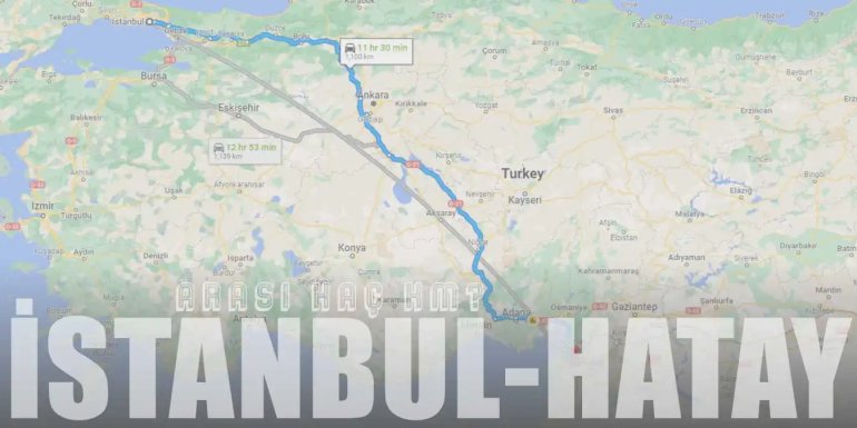 İstanbul Hatay Arası Kaç Km ve Kaç Saat? | Yol Tarifi