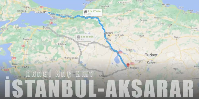 İstanbul Aksaray Arası Kaç Km ve Kaç Saat? | Yol Tarifi