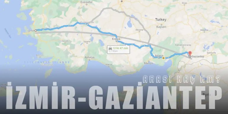 İzmir Gaziantep Arası Kaç Km ve Kaç Saat? | Yol Tarifi