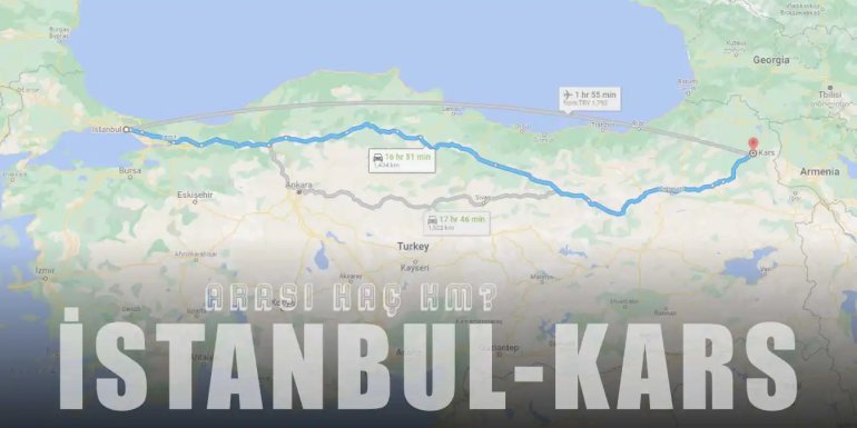 İstanbul Kars Arası Kaç Km ve Kaç Saat? | Yol Tarifi