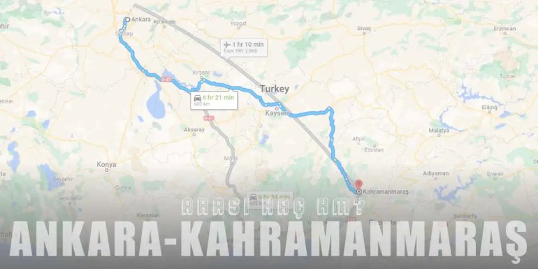 Ankara Kahramanmaraş Arası Kaç Km ve Kaç Saat? | Yol Tarifi