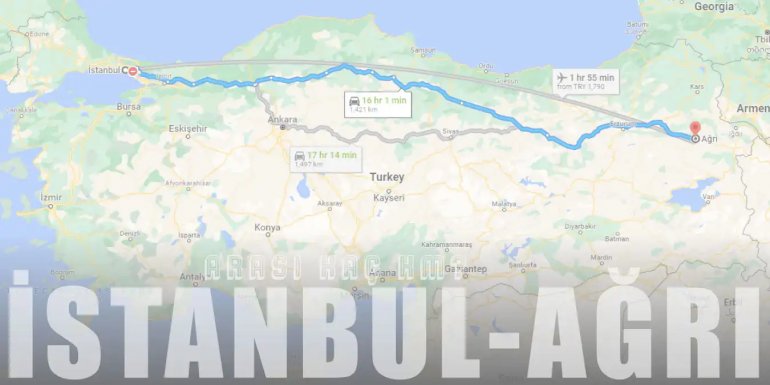 İstanbul Ağrı Arası Kaç Km ve Kaç Saat? | Yol Tarifi