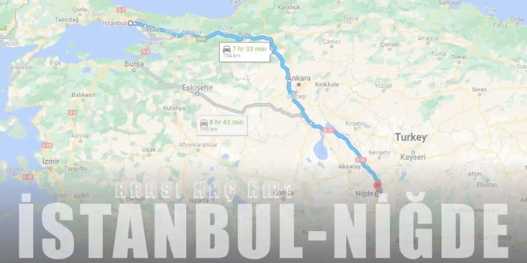 İstanbul Niğde Arası Kaç Km ve Kaç Saat? | Yol Tarifi