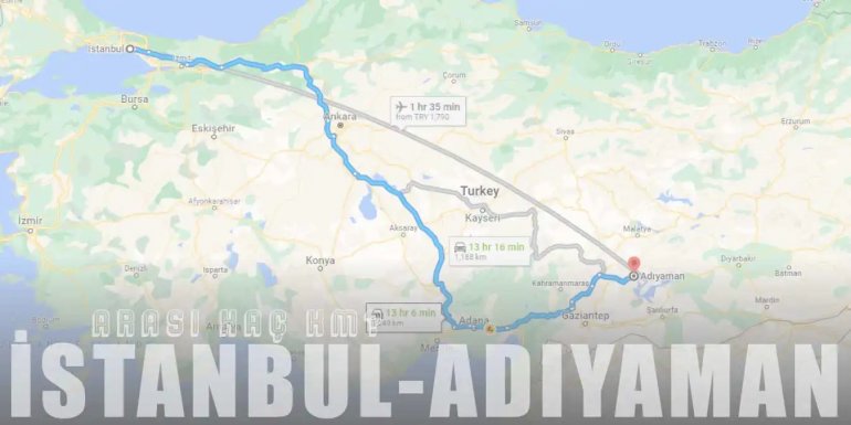 İstanbul Adıyaman Arası Kaç Km ve Kaç Saat? | Yol Tarifi