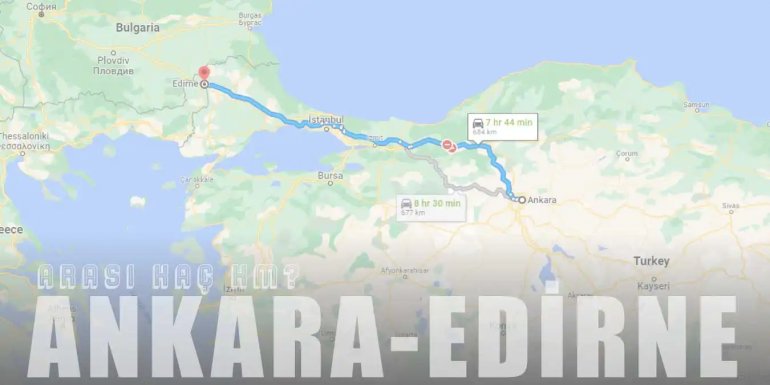 Ankara Edirne Arası Kaç Km ve Kaç Saat? | Yol Tarifi