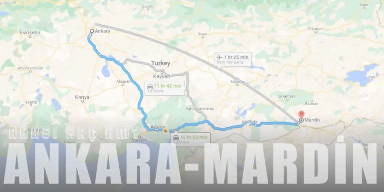 Ankara Mardin Arası Kaç Km ve Kaç Saat? | Yol Tarifi
