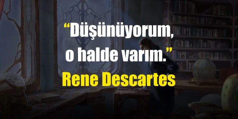 Rene Descartes Sözleri | Descartes Felsefi Sözleri