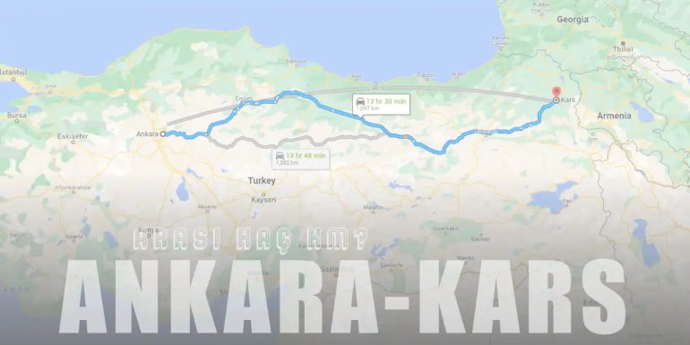 Ankara Kars Arası Kaç Km ve Kaç Saat? | Yol Tarifi