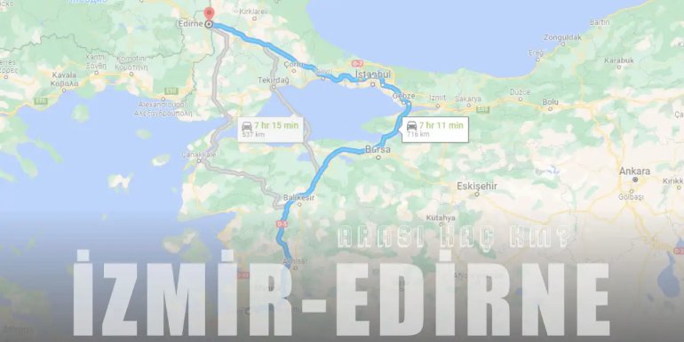 İzmir Edirne Arası Kaç Km ve Kaç Saat? | Yol Tarifi