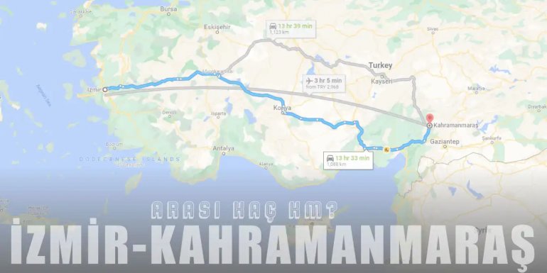 İzmir Kahramanmaraş Arası Kaç Km ve Kaç Saat? | Yol Tarifi