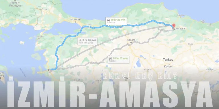 İzmir Amasya Arası Kaç Km ve Kaç Saat? | Yol Tarifi