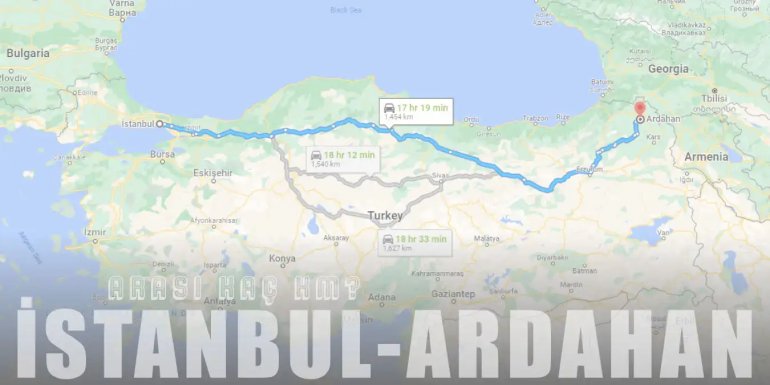 İstanbul Ardahan Arası Kaç Km ve Kaç Saat? | Yol Tarifi