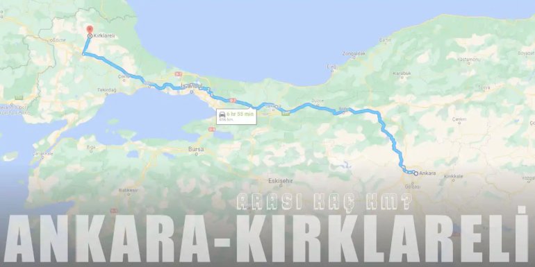 Ankara Kırklareli Arası Kaç Km ve Kaç Saat? | Yol Tarifi
