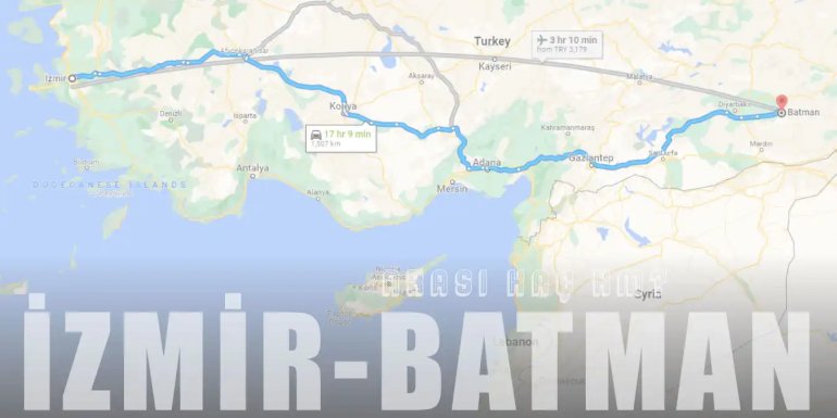 İzmir Batman Arası Kaç Km ve Kaç Saat? | Yol Tarifi