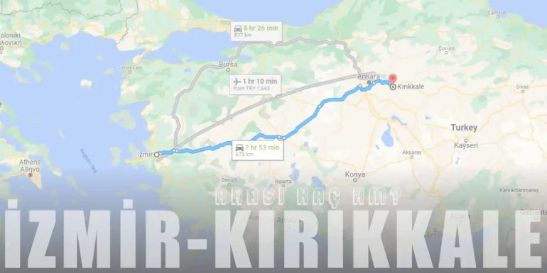 İzmir Kırıkkale Arası Kaç Km ve Kaç Saat? | Yol Tarifi