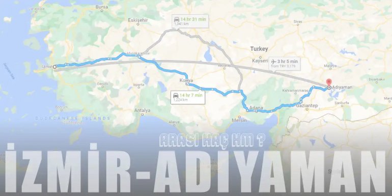 İzmir Adıyaman Arası Kaç Km ve Kaç Saat? | Yol Tarifi