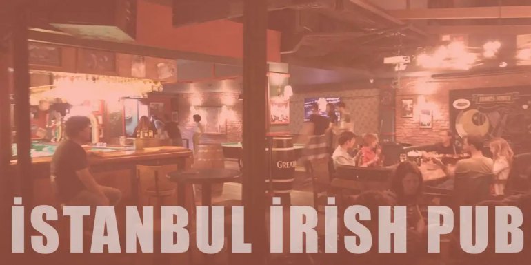 İrlanda Esintisi Yaşatacak İstanbul'da En İyi 10 Irish Pub
