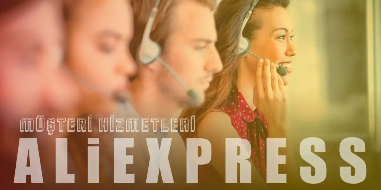 AliExpress Müşteri Hizmetleri 2022: Sorun, Öneri ve Şikayet