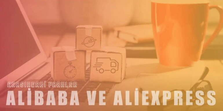 Alibaba ve AliExpress Arasındaki Fark Nedir? | 2024