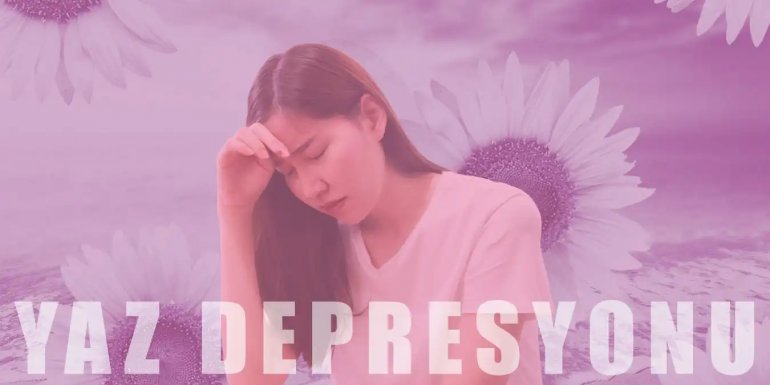 Yaz Depresyonu Nedir, Neden Olur ve Nasıl Geçer?