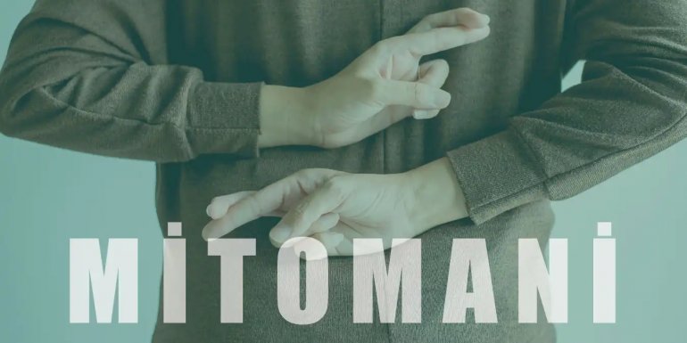Mitomani Hastalığı Nedir? Mitomani Belirtileri ve Tedavisi
