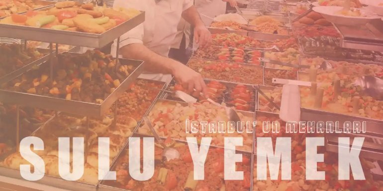 İstanbul'da Sulu Yemek Yenilebilecek En İyi 10 Mekan