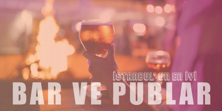 Eğlence Sevenler İçin İstanbul'un En İyi 15 Bar ve Pub'ları