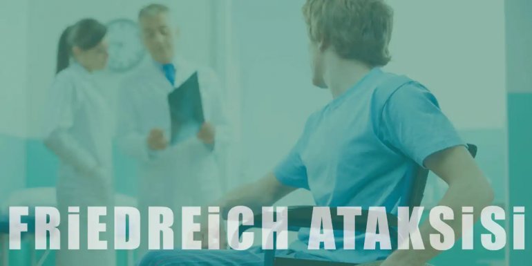 Friedreich Ataksisi Nedir? Belirtileri ve Tedavisi