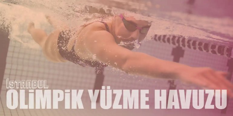 Uzun Uzadıya Yüzme Keyfi İçin İstanbul'daki 5 Olimpik Havuz