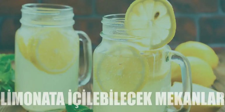 İstanbul'da Buz Gibi Limonata İçebileceğiniz En İyi 14 Mekan