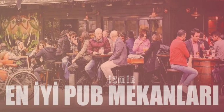 Keyifle Bira İçeceğiniz İzmir'in En İyi 11 Pub Mekanı